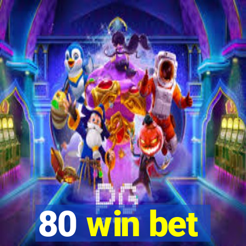 80 win bet